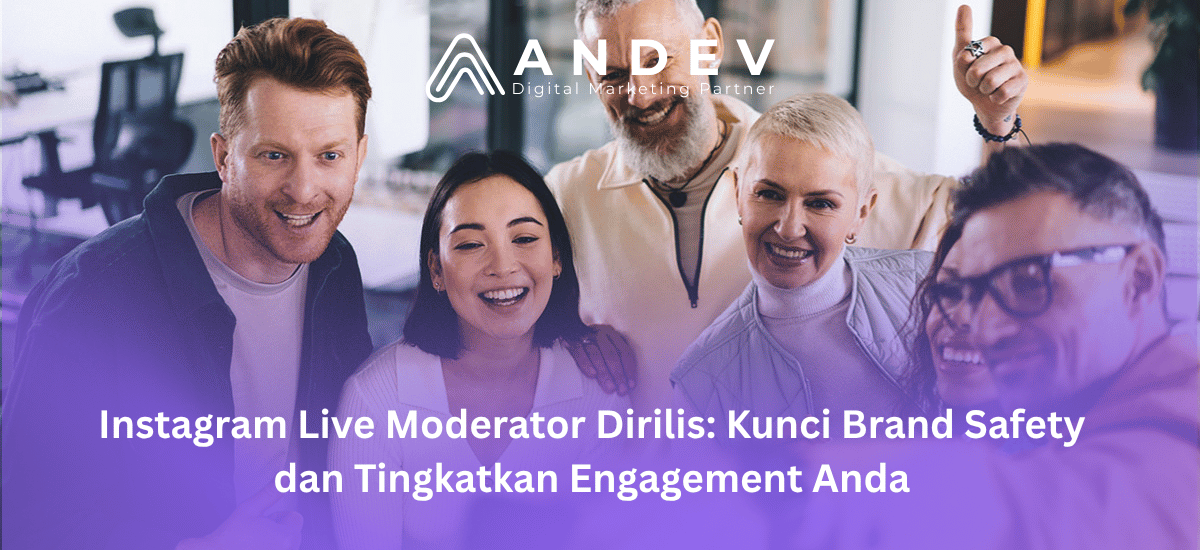 Instagram Live Moderator Dirilis Kunci Brand Safety dan Tingkatkan Engagement Anda