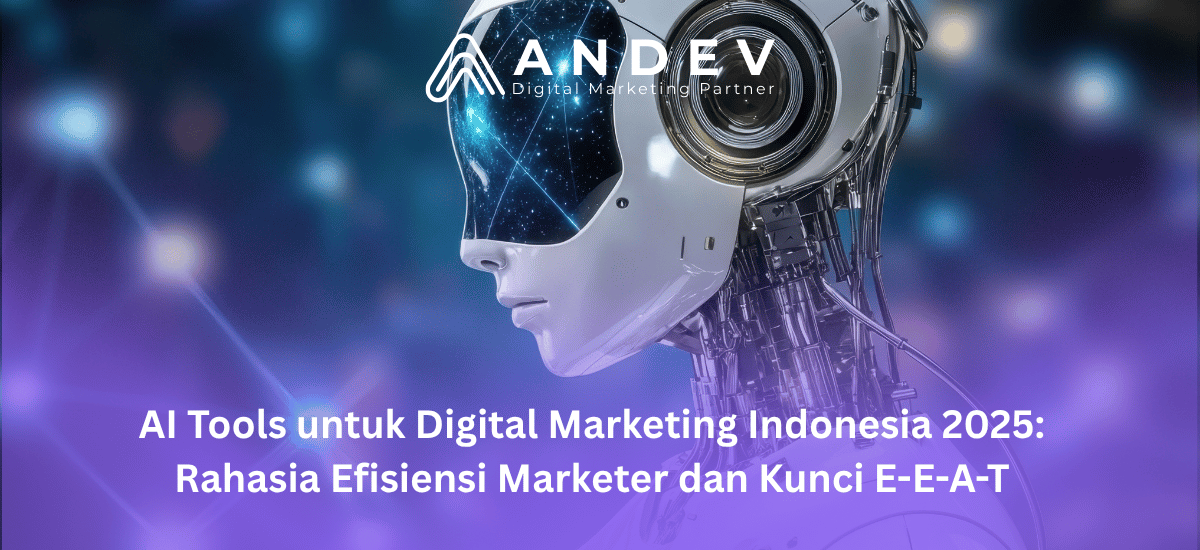 AI Tools untuk Digital Marketing Indonesia 2025 Rahasia Efisiensi Marketer dan Kunci E-E-A-T