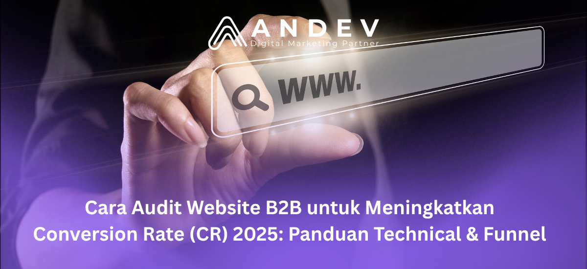 Cara Audit Website B2B untuk Meningkatkan Conversion Rate (CR) 2025: Panduan Expert Technical & Funnel