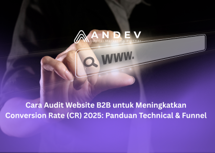 Cara Audit Website B2B untuk Meningkatkan Conversion Rate (CR) 2025: Panduan Expert Technical & Funnel