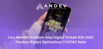 Cara Memilih Platform Iklan Digital Terbaik B2B 2025 Panduan Expert Optimalisasi LTVCAC Ratio