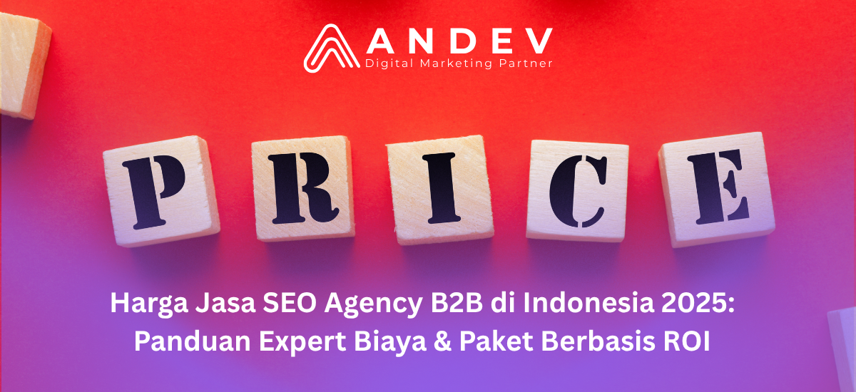Harga Jasa SEO Agency B2B di Indonesia 2025 Panduan Expert Biaya & Paket Berbasis ROI