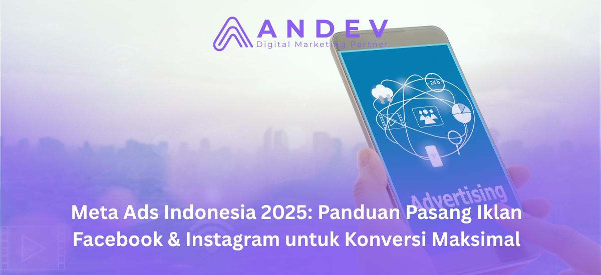 Meta Ads Indonesia 2025 Panduan Pasang Iklan Facebook & Instagram untuk Konversi Maksimal