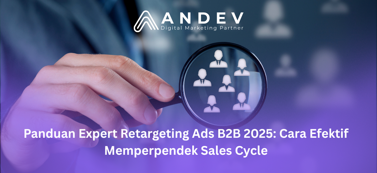 Panduan Expert Retargeting Ads B2B 2025 Cara Efektif Memperpendek Sales Cycle