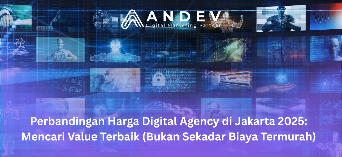 Perbandingan Harga Digital Agency di Jakarta 2025: Mencari Value Terbaik (Bukan Sekadar Biaya Termurah)