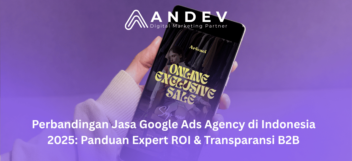 Perbandingan Jasa Google Ads Agency di Indonesia 2025 Panduan Expert ROI & Transparansi B2B