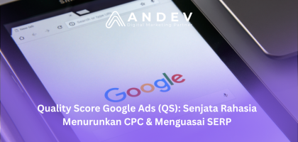 Quality Score Google Ads (QS): Senjata Rahasia Menurunkan CPC & Menguasai SERP