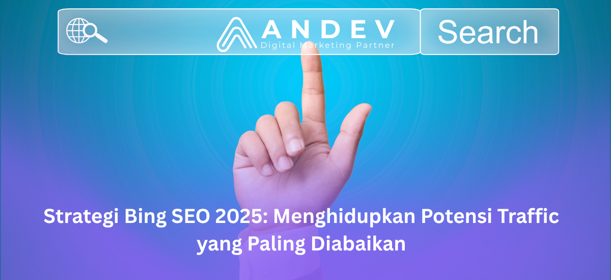 Strategi Bing SEO 2025 Menghidupkan Potensi Traffic yang Paling Diabaikan