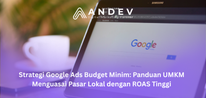 Strategi Google Ads Budget Minim Panduan UMKM Menguasai Pasar Lokal dengan ROAS Tinggi
