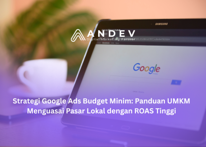Strategi Google Ads Budget Minim Panduan UMKM Menguasai Pasar Lokal dengan ROAS Tinggi