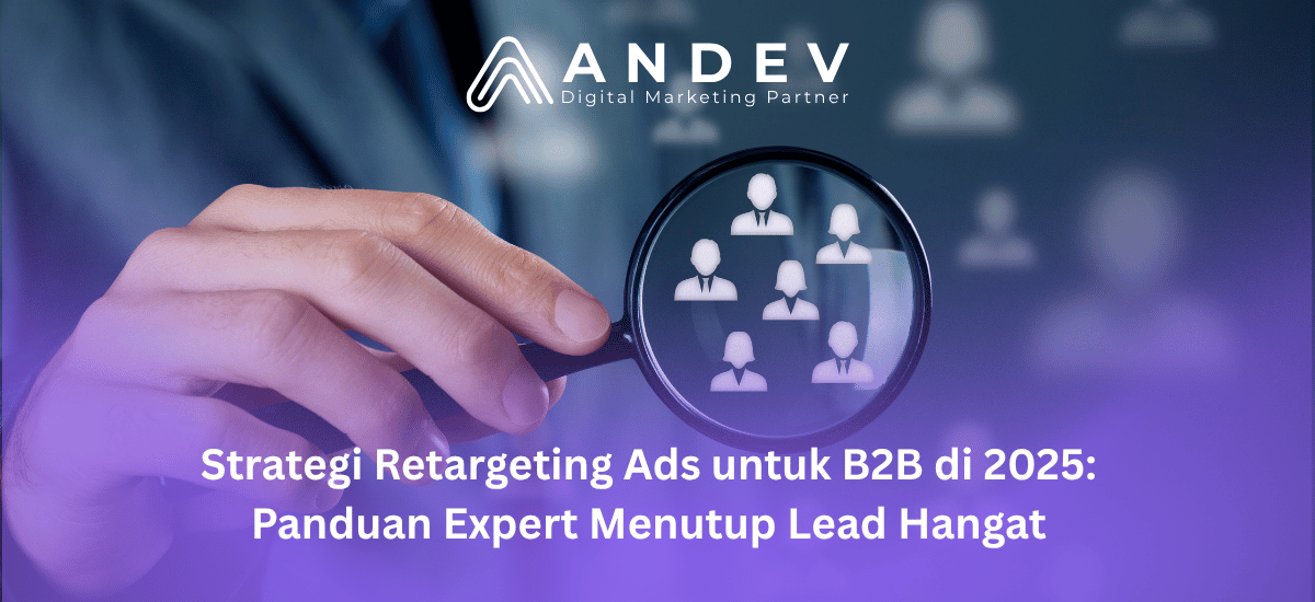 Strategi Retargeting Ads untuk B2B di 2025 Panduan Expert Menutup Lead Hangat