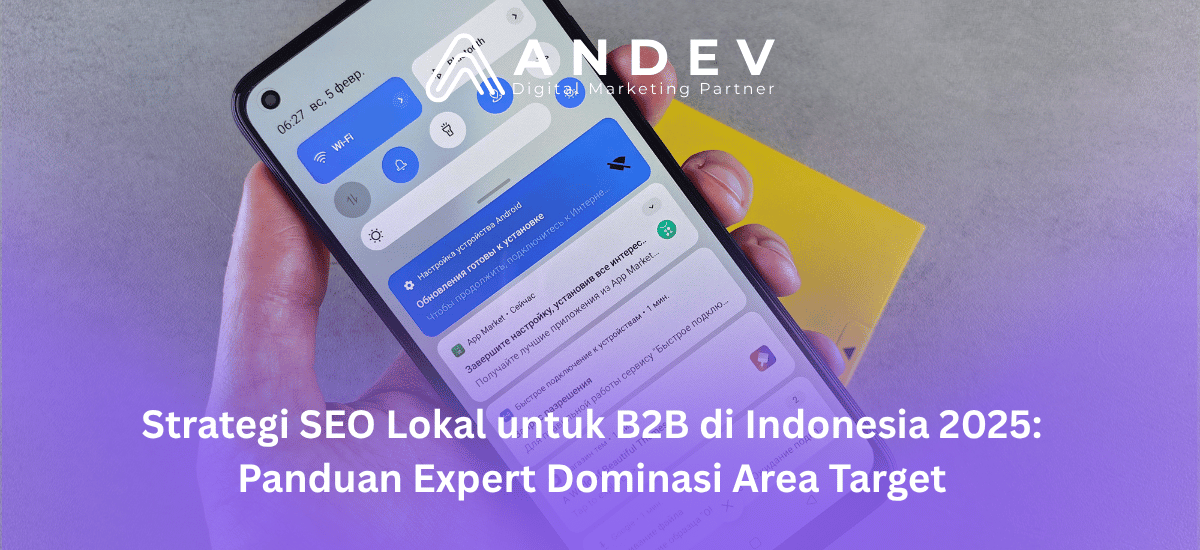 Strategi SEO Lokal untuk B2B di Indonesia 2025 Panduan Expert Dominasi Area Target