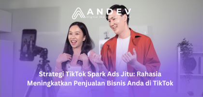Strategi TikTok Spark Ads Jitu: Rahasia Meningkatkan Penjualan Bisnis Anda di TikTok